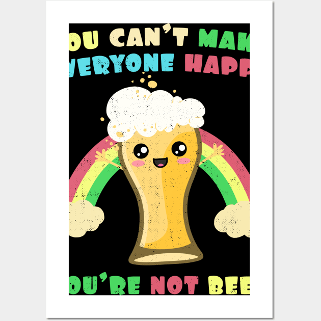 You Can't Make Everyone Happy. You're Not Beer Rainbow Wall Art by Nerd_art